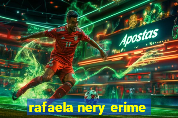 rafaela nery erime